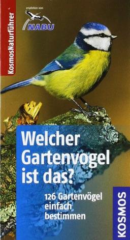 Welcher Gartenvogel ist das?: Kosmos Basic: 126 Gartenvögel einfach bestimmen. Basic