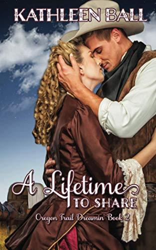 A Lifetime to Share (Oregon Trail Dreamin', Band 2)