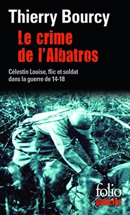 Une enquête de Célestin Louise, flic et soldat dans la guerre de 14-18. Vol. 6. Le crime de l'Albatros