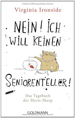 Nein! Ich will keinen Seniorenteller: Das Tagebuch der Marie Sharp