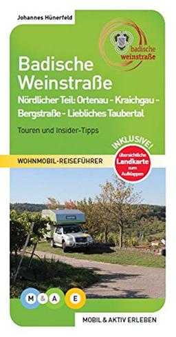 Badische Weinstraße - nördlicher Teil: Ortenau - Kraichgau - Badische Bergstraße - Liebliches Taubertal (MOBIL & AKTIV ERLEBEN - Wohnmobil-Reiseführer)