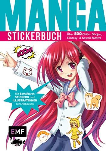 Manga Stickerbuch: Über 500 Chibi-, Shojo-, Fantasy- und Kawaii-Motive ― Mit bemalbaren Stickern und Illustrationen zum Abpausen