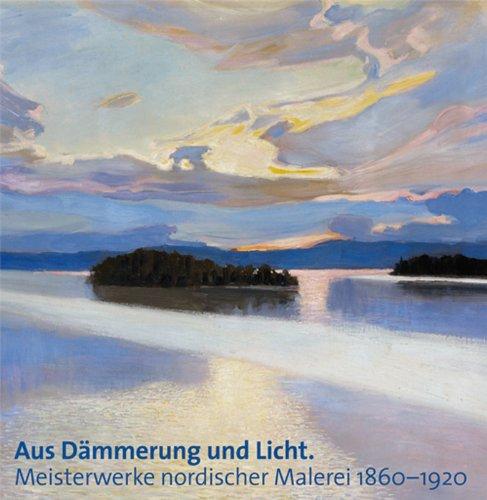 Aus Dämmerung und Licht: Meisterwerke nordischer Malerei 1860-1920; Katalogbuch zur Ausstellung in Groningen, Groninger Museum, 9.12.2012-5.5.2012 und ... der Hypo-Kulturstiftung, 30.5.-6.10.2013