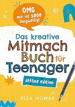 OMG mir ist sooo langweilig!: das kreative Mitmachbuch für Teenager ¿ Offline Edition