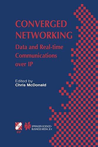 Converged Networking: Data And Real-Time Communications Over Ip (IFIP Advances in Information and Communication Technology, 119, Band 119)