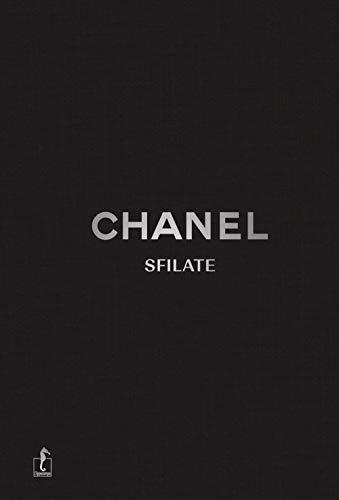 Chanel. Sfilate. Tutte le collezioni. Ediz. a colori