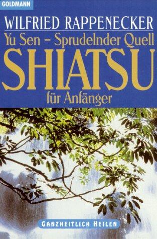 Yu Sen. Sprudelnder Quell. Shiatsu für Anfänger.