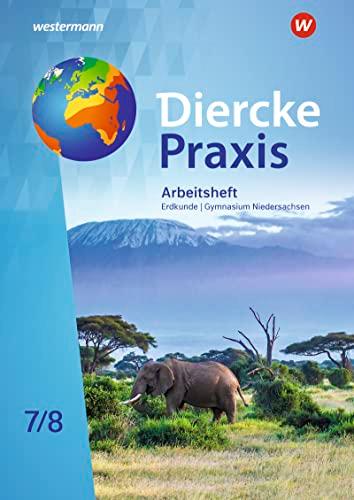 Diercke Praxis SI Erdkunde - Arbeits- und Lernbuch: Arbeitsheft 7 / 8: Arbeits- und Lernbuch - Sekundarstufe 1 (Diercke Praxis SI Erdkunde - Arbeits- ... Ausgabe 2022 für Gymnasien in Niedersachsen)