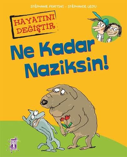 NE KADAR NAZİKSİN