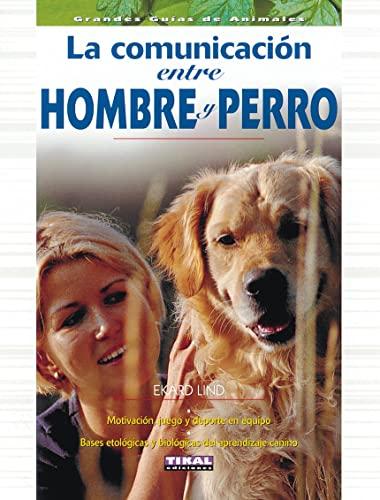 La comunicación entre hombre y perro (Grandes Guías De Animales)