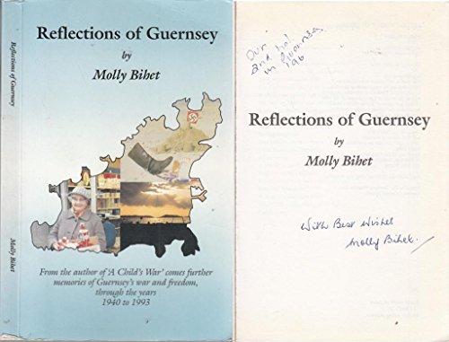 Reflections of Guernsey: Further Memories of Guernsey's War and Freedom Through the Years 1940 to 1993 (from the Author of "A Child's War")