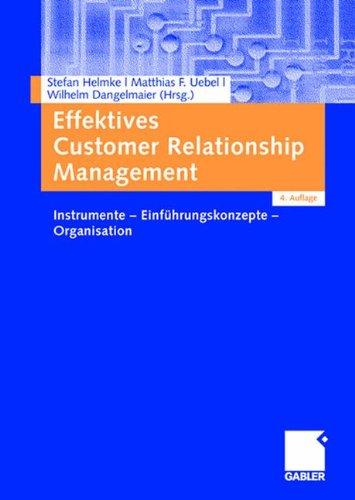 Effektives Customer Relationship Management: Instrumente - Einführungskonzepte - Organisation