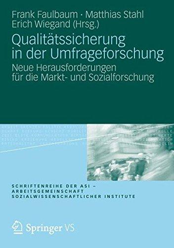 Qualitätssicherung in der Umfrageforschung: Neue Herausforderungen für die Markt- und Sozialforschung (Schriftenreihe der ASI - Arbeitsgemeinschaft Sozialwissenschaftlicher Institute) (German Edition)