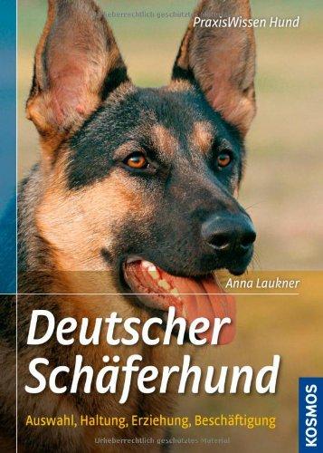 Deutscher Schäferhund: Auswahl, Haltung, Erziehung, Beschäftigung