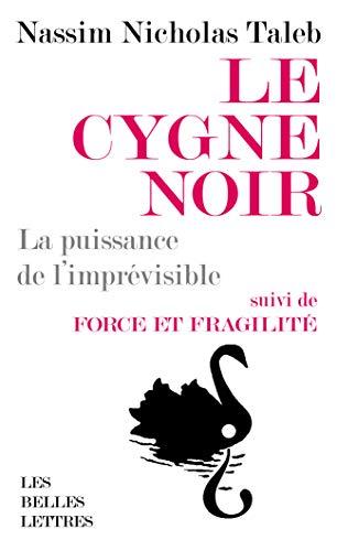 Le cygne noir : la puissance de l'imprévisible. Force et fragilité : réflexions philosophiques et empiriques