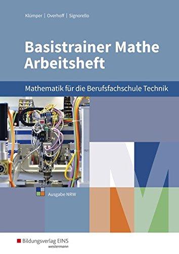 Basistrainer Mathe für Berufsfachschulen in Nordrhein-Westfalen: Fachrichtung Technik/Naturwissenschaften: Arbeitsheft