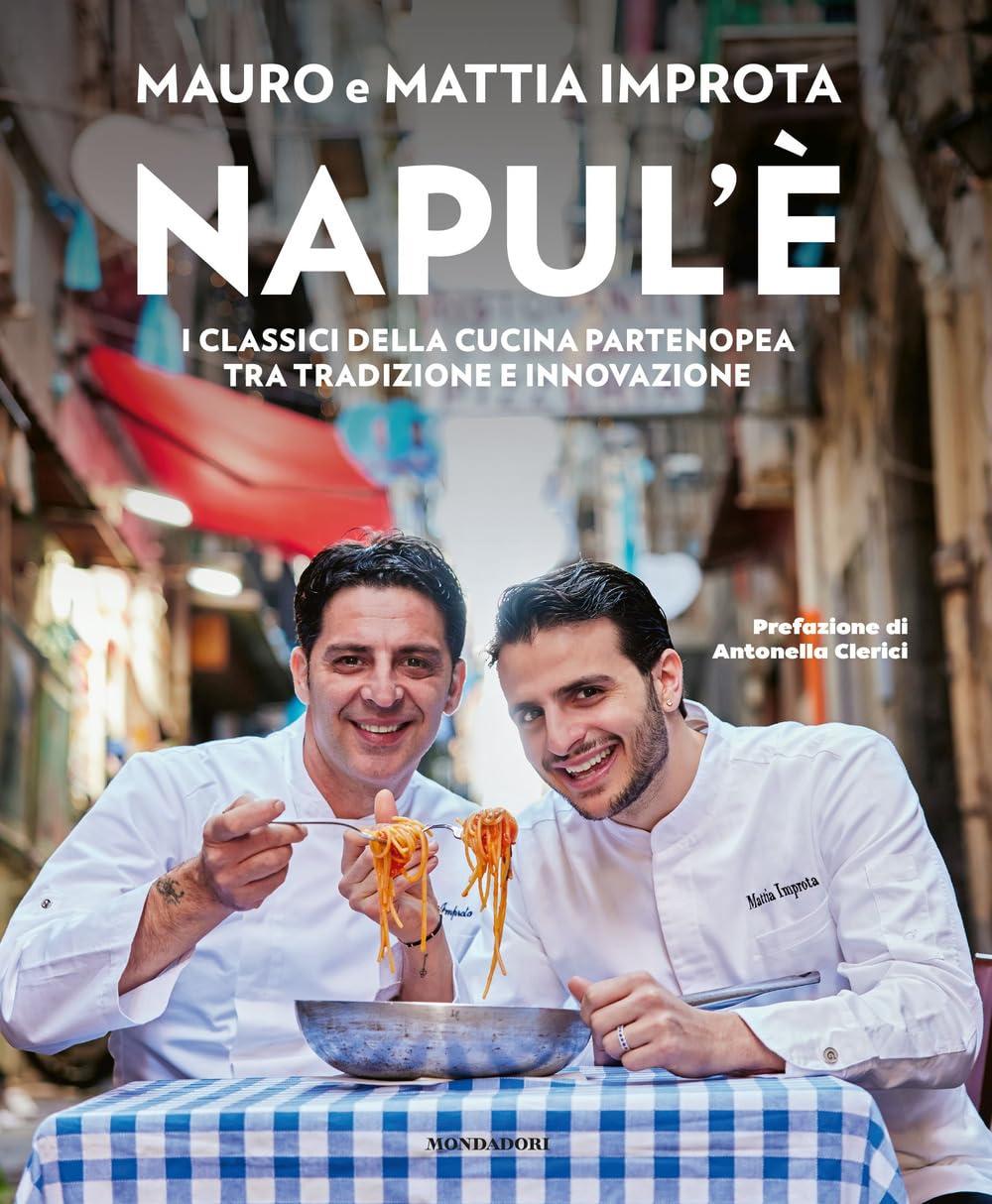 Napul'è. I classici della cucina partenopea tra tradizione e innovazione (Illustrati)