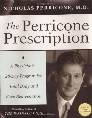 The Perricone Prescription: A Physician's 28-Day Program for Total Body and Face Rejuvenation