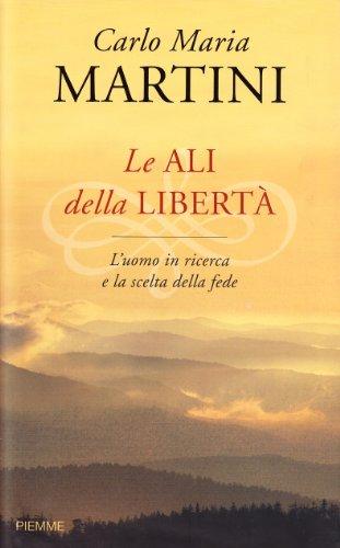 Le ali della libertà. L'uomo in ricerca e la scelta della fede