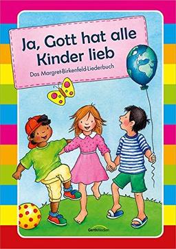 Ja, Gott hat alle Kinder lieb: Das Margret-Birkenfeld-Liederbuch