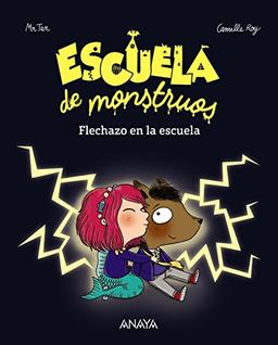 Escuela de monstruos. Flechazo en la escuela (Literatura Infantil (6-11 Años) - Narrativa Infantil)