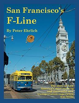 San Francisco's F-Line: The story of how America's most exciting and successful new transportation experience was built!