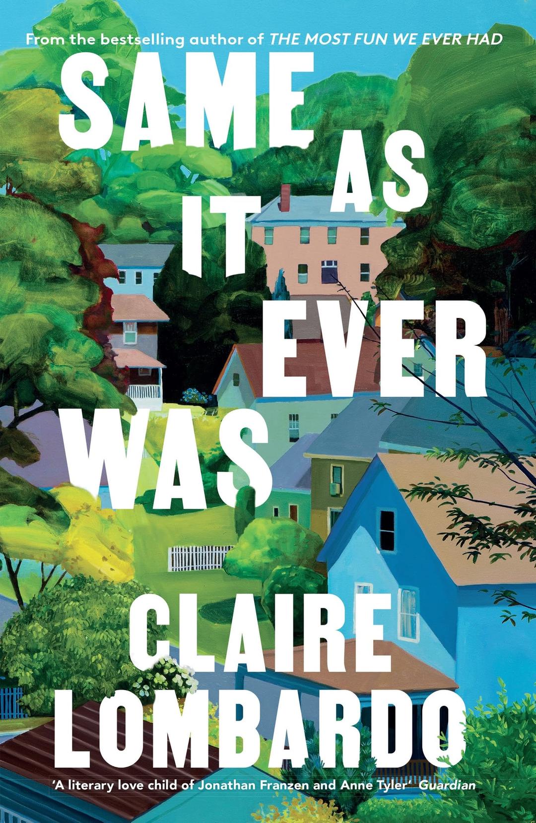 Same As It Ever Was: The immersive and joyful new novel from the author of Reese’s Bookclub pick The Most Fun We Ever Had