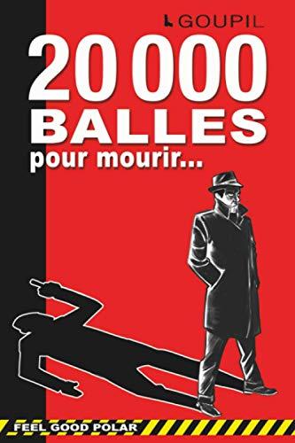 20 000 balles pour mourir - Feel good polar: Une aventure qui décoiffe. Un cosy mystery à l'humour sans limites. Une enquête sérieuse qui ne se prend pas au sérieux.