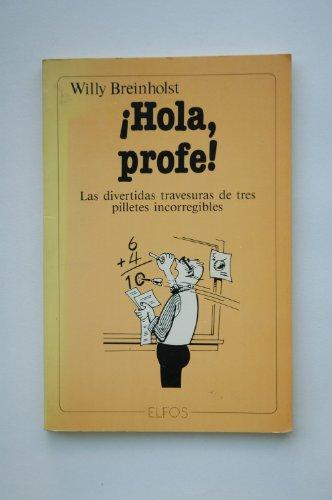 ¡Hola, profe!: las divertidas travesuras de tres pilletes incorregibles