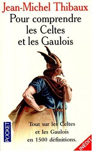 Pour comprendre les Celtes et les Gaulois