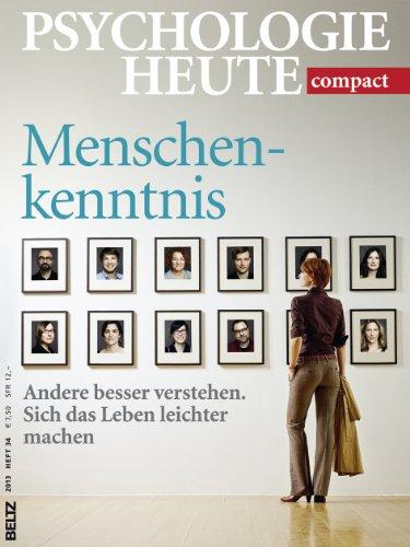 Menschenkenntnis: Andere besser verstehen. Sich das Leben leichter machen (Psychologie Heute compact)