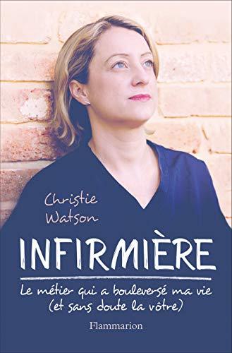 Infirmière : le métier qui a bouleversé ma vie (et sans doute la vôtre)