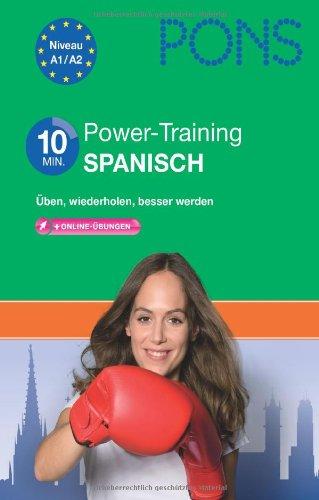 PONS 10-Minuten-Power-Training Spanisch: Üben, wiederholen, besser werden mit online-Übungen