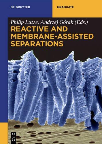 Reactive and Membrane-Assisted Separations (De Gruyter Textbook)