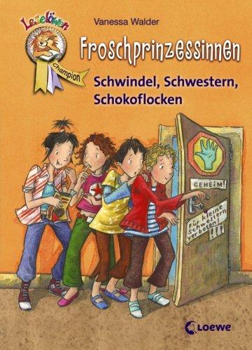 Leselöwen Champion. Froschprinzessinnen - Schwindel, Schwestern, Schokoflocken