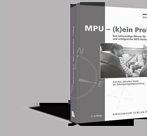 MPU (k)ein Problem: Das notwendige Wissen für eine schnelle und erfolgreiche MPU-Vorbereitung