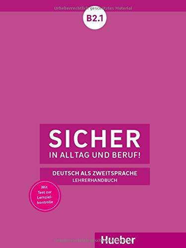 Sicher in Alltag und Beruf! B2.1: Deutsch als Zweitsprache / Lehrerhandbuch