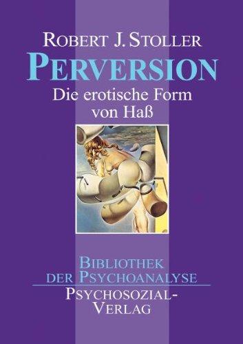 Perversion: Die erotische Form von Haß