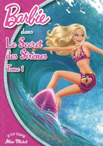 Barbie et le secret des sirènes. Vol. 1