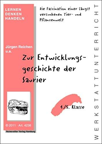 Zur Entwicklungsgeschichte der Saurier: Die Faszination einer längst versunkenen Tier- und Pflanzenwelt (Werkstattunterricht / Sprachunterricht)