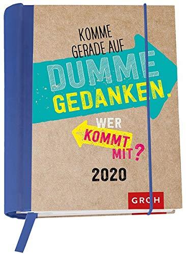 Komme gerade auf dumme Gedanken. Wer kommt mit? 2020: Terminplaner mit Wochenkalendarium