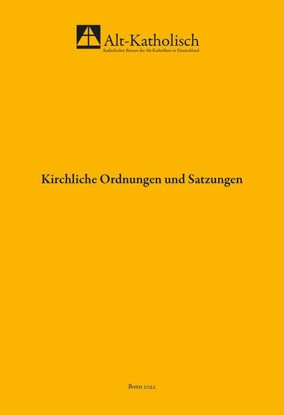 Sammlung kirchlicher Ordnungen und Satzungen des katholischen Bistums der Alt-Katholiken in Deutschland: 2022