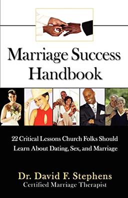 Marriage Success Handbook: 22 Critical Lessons Church Folks Should Learn About Dating, Sex, and Marriage