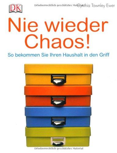 Nie wieder Chaos!: So bekommen Sie Ihren Haushalt in den Griff