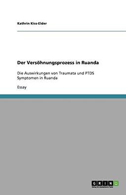 Der Versöhnungsprozess in Ruanda: Die Auswirkungen von Traumata und PTDS Symptomen in Ruanda