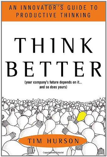 Think Better: An Innovator's Guide to Productive Thinking