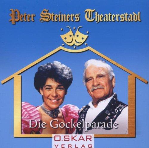 Peter Steiners Theaterstadl - Die Gockelparade. CD . Lustspiel in drei Akten