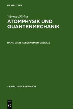 Atomphysik und Quantenmechanik, Bd.2, Die allgemeinen Gesetze: Band 2 (de Gruyter Lehrbuch)