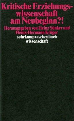 Kritische Erziehungswissenschaft am Neubeginn?! (suhrkamp taschenbuch wissenschaft)