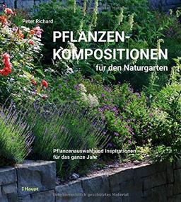 Pflanzenkompositionen für den Naturgarten: Pflanzenauswahl und Inspirationen für das ganze Jahr